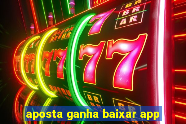 aposta ganha baixar app